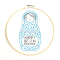 Nobody's Got it All Together Embroidery Pattern - PDF - Gingiber