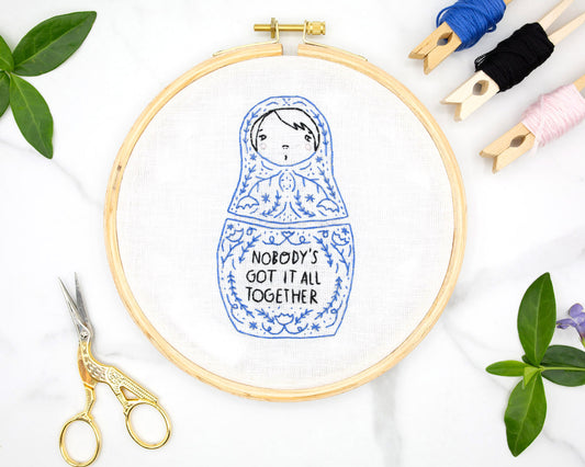 Nobody's Got it All Together Embroidery Kit